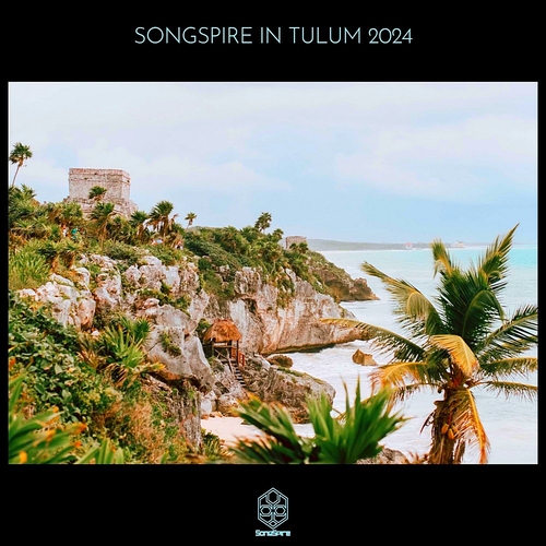 VA - Songspire in Tulum 2024 [SSRC074]